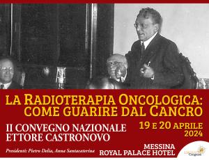 LA RADIOTERAPIA ONCOLOGICA:COME GUARIRE DAL CANCRO -  II CONVEGNO NAZIONALE ETTORE CASTRONOVO